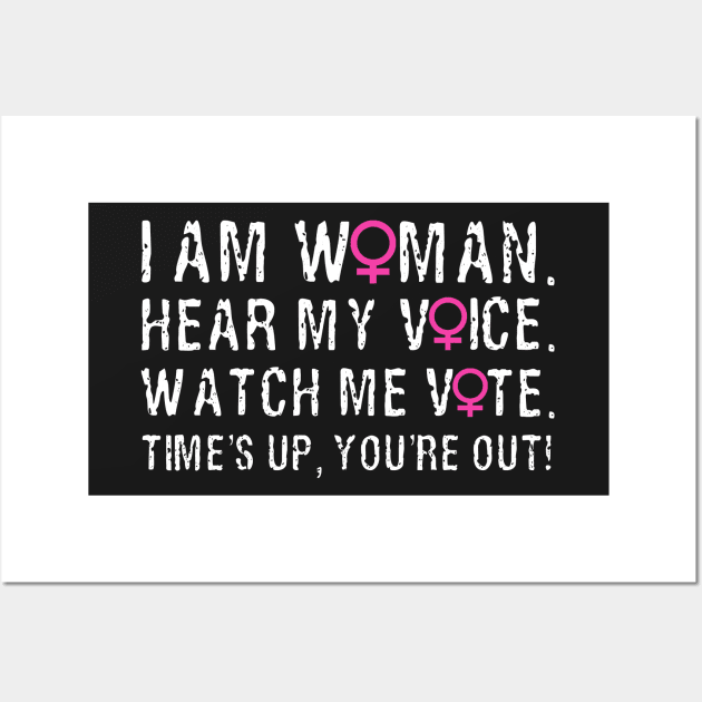 I Am Woman, Hear My Voice, Watch Me Vote. Wall Art by loeye